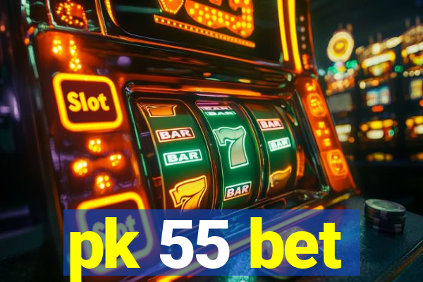 pk 55 bet